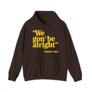 We Gon' Be Alright Hoodie