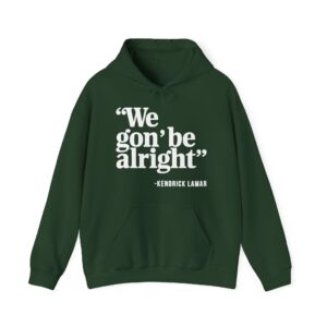 We Gon' Be Alright Hoodie