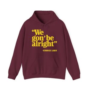 We Gon' Be Alright Hoodie
