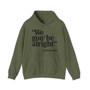 We Gon' Be Alright Hoodie