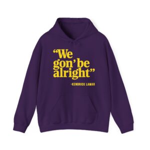 We Gon' Be Alright Hoodie