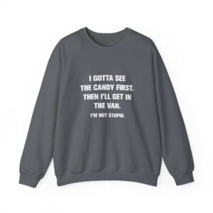 I Gotta See The Candy First Sweatshirt - Charcoal