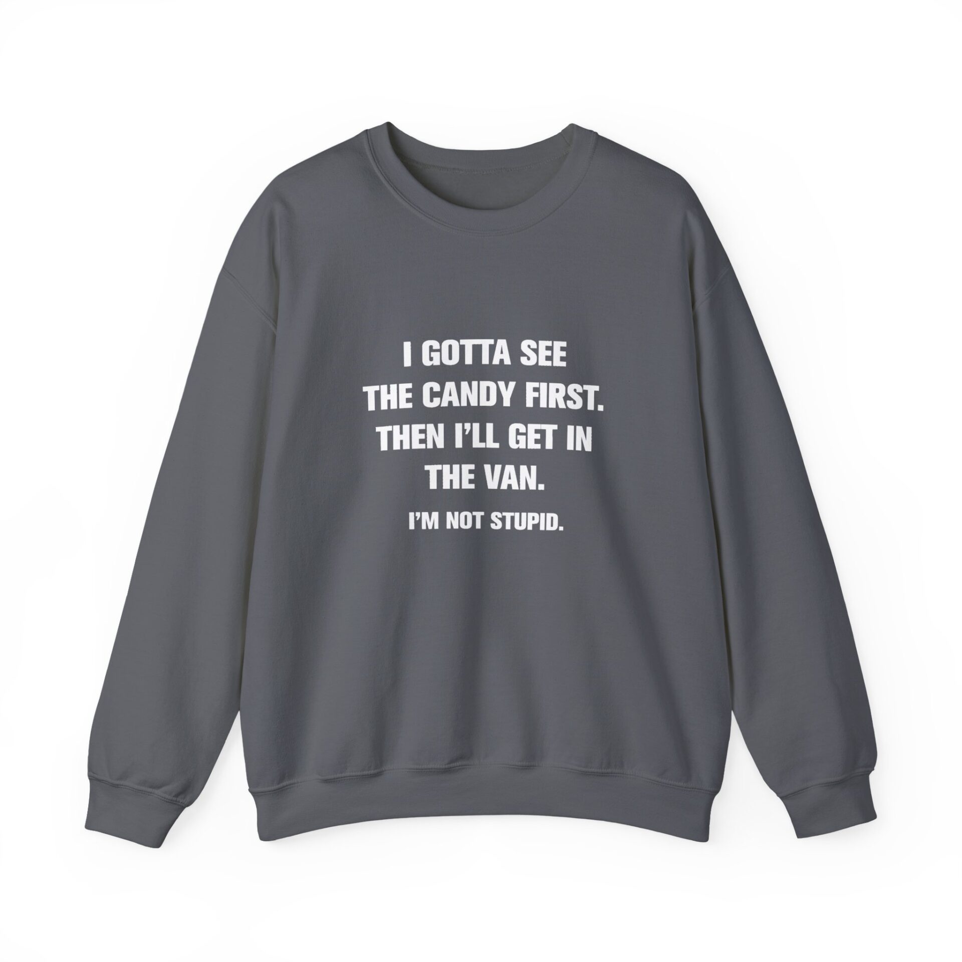 I Gotta See The Candy First Sweatshirt - Charcoal
