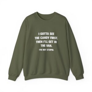 I Gotta See The Candy First Sweatshirt - Military Green