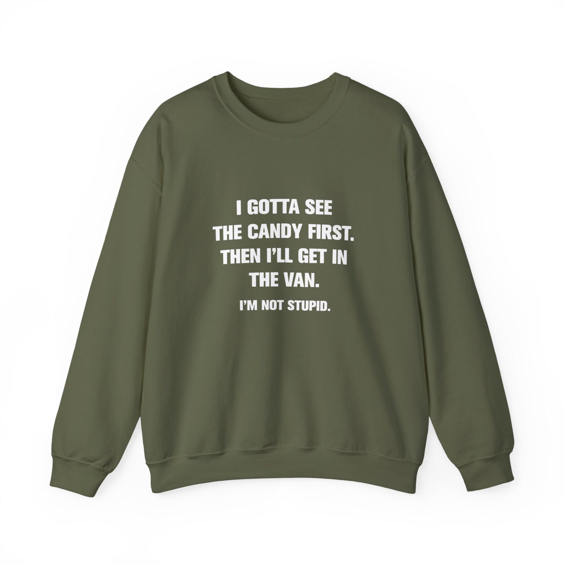 I Gotta See The Candy First Sweatshirt - Military Green