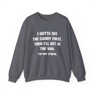 I Gotta See The Candy First Sweatshirt - Charcoal