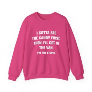 I Gotta See The Candy First Sweatshirt - Heliconia