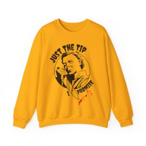 Just The Tip I Promise Sweatshirt - Gold