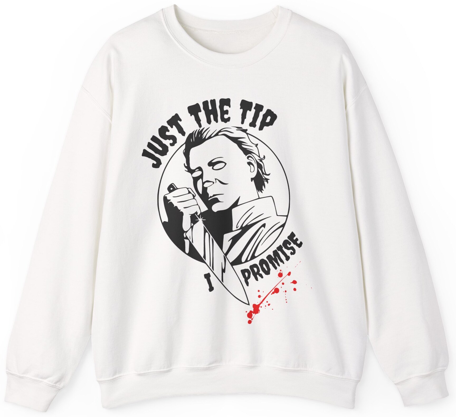 Just The Tip I Promise Sweatshirt