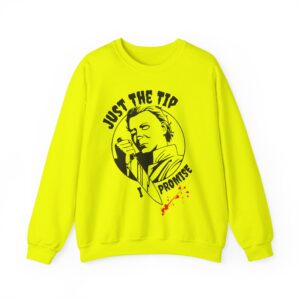 Just The Tip I Promise Sweatshirt - Safety Green