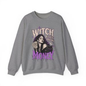 Witch Better Have My Money Sweatshirt Graphite Heather