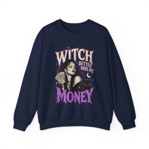 Witch Better Have My Money Sweatshirt Navy