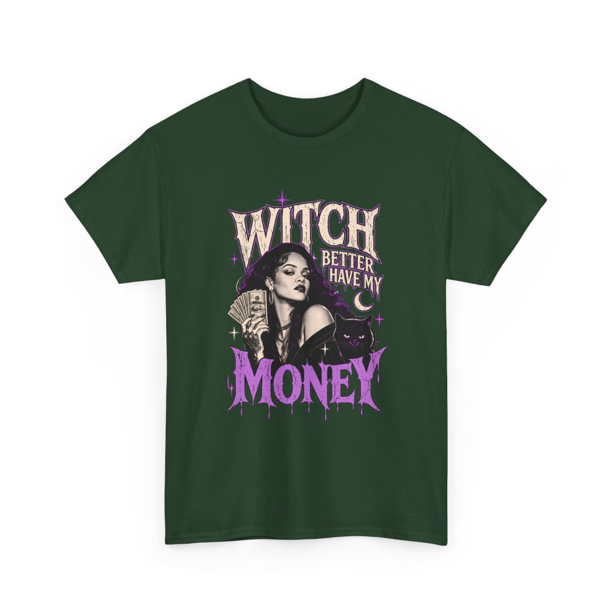 Witch Better Have My Money Tee Forest Green
