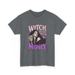 Witch Better Have My Money Tee Graphite Heather
