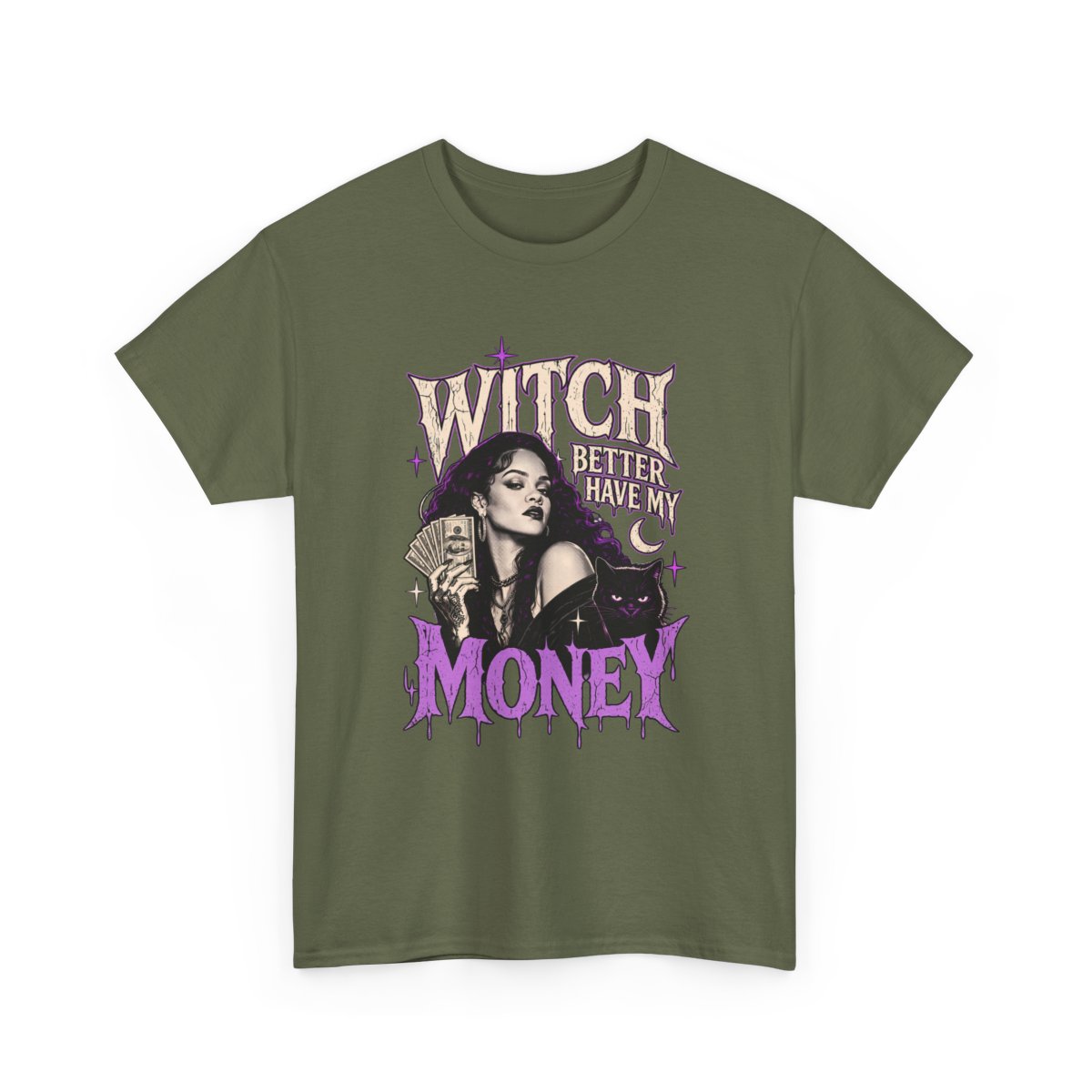 Witch Better Have My Money Tee Military Green