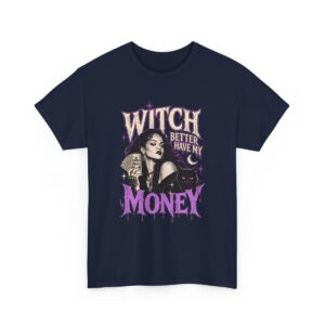 Witch Better Have My Money Tee Navy