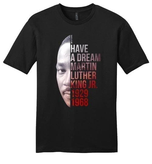I Have A Dream Martin Luther King Jr. - Melanin Apparel