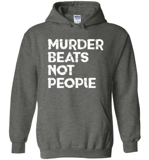 Murder Beats Not People - Melanin Apparel