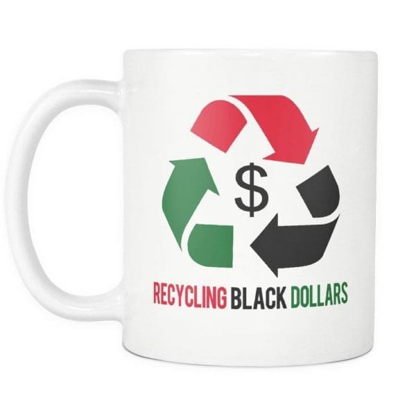 Recycling Black Dollars Mug - Melanin Apparel