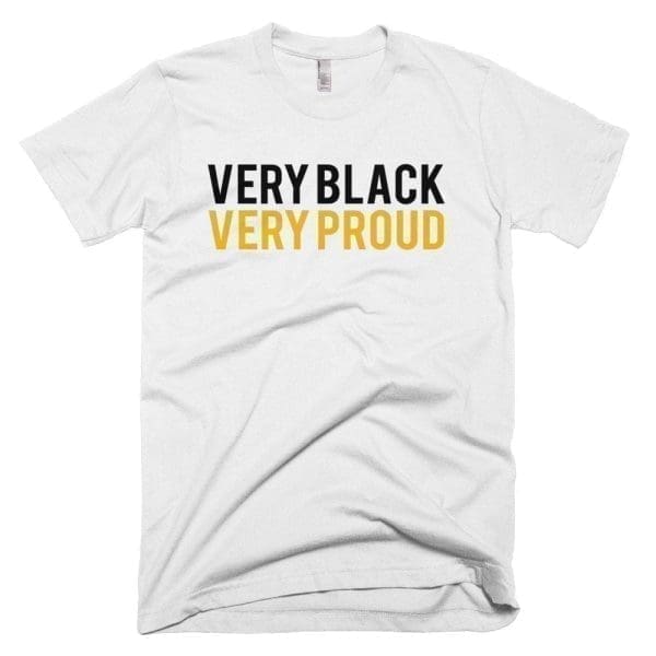 Very Black Very Proud - Melanin Apparel