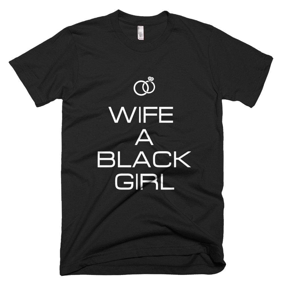 Wife A Black Girl - Melanin Apparel